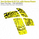 Jam Da Bass DJ T H Hanna Finsen - Save The Day O B M Notion Dub Mix