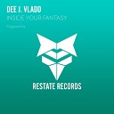 Dee J Vladd - Inside Your Fantasy Original Mix