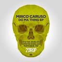 Mirco Caruso - Do Ma Thing Original Mix