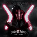 Smash Into Pieces feat Jay Smith - Boomerang