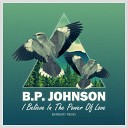 B P Johnson - I Believe In The Power Of Love Barbary Remix