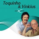 Toquinho Vin cius de Moraes - Um Homem Chamado Alfredo Sei L A Vida Tem Sempre Raz o O Poeta…