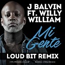 J Balvin Ft Willy William - Mi Gente Loud Bit Remix