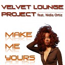 Velvet Lounge Project feat Nidia Ortiz - Make Me Yours Hazme Tuya Extended Mix
