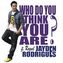 Jayden Rodrigues - Who Do You Think You Are ft Raquel