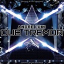 Andre Luki - Dub Tremor Klenox Remix