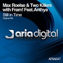 Max Roelse Two Killers Fram feat Anthya - Still In Time Original Mix
