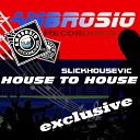 Slickhousevic - House To House Original Mix