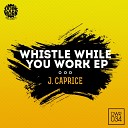 J Caprice - Work at Love Original Mix