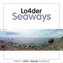 Lo4Der - Seaways Original Mix