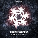 Clockartz - Make Me Feel Original Mix
