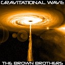 The Brown Brothers - Gravitational Wave Spacetime Mix