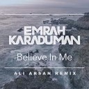 Emrah Karaduman - Believe In Me Ali Arsan Remix