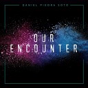 Daniel Piedra Soto - Our Encounter