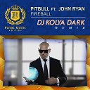 Pitbull ft John Ryan - Fireball Dj Kolya Dark Remix