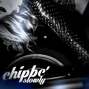 Chip BC - Slowly Bass Boosted
