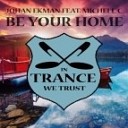 Johan Ekman ft Michele C - Be Your Home Original Mix