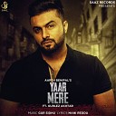 Aarsh Benipal feat Gurlez Akhtar - Yaar Mere