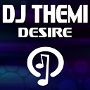 DJ Themi - Desire Radio Mix