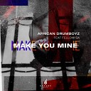 African DrumBoyz feat Fellow SA - Make You Mine Original Mix
