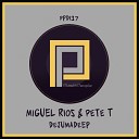 Miguel Rios Pete T - Dejumadeep Marc Cotterell Remix