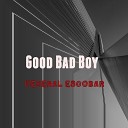 Federal Escobar - Good Bad Boy