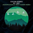 Calvin Harris Audiorockers Matt Raiden - My Way