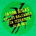 Cellos Balearica Jason Rivas - Esa Terracita Club Mix