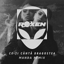 Roxen - Ce i C nt Dragostea Manda Remix