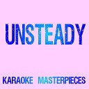 Karaoke Masterpieces - Unsteady (Originally Performed by X Ambassadors) [Karaoke Version]