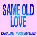 Karaoke Masterpieces - Same Old Love Originally Performed by Selena Gomez Instrumental…