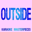 Karaoke Masterpieces - Outside Originally Performed by Calvin Harris Ellie Goulding Instrumental…