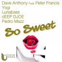 Dave Anthony feat Peter Francis - So Sweet Deep Djoe Pedro Mazz in Soul Remix