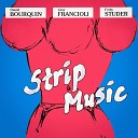 L on Francioli Daniel Bourquin Fredy Studer - Strip Music