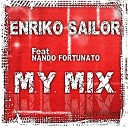 Enriko Sailor feat Nando Fortunato feat Nando… - My Mix Extended Mix