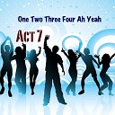 Act 7 - One Two Three Four Ah Yeah
