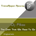 DJ F de - The Path That We Need To Go Original Mix