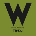 Blind Motive - Tenkai Original Mix