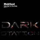 Mak5ast - Take Me To The Club Original Mix