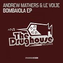 Andrew Mathers Le Voije - Bombah Original Mix