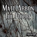 Matt Arbon - The Future Original Mix