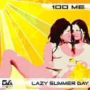 100Me - Lazy Summer Day Gav Ley s Remain Indoors…