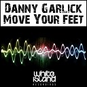Danny Garlick - Move Your Feet Original Mix