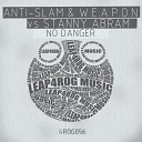 Anti Slam W E A P O N - No Danger Stanny Abram Mix