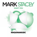 Mark Stacey - Want You Original Mix
