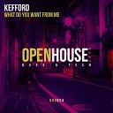KEFFORD - What Do You Want From Me Original Mix