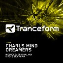 Charls Mind - Dreamers Original Mix