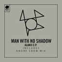 Man With No Shadow - Alanis Andre Crom Remix