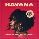 Camila Cabello Young Thug - Havana Shnaps Sanya Dymov Remix WCM