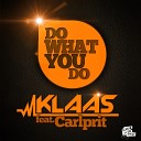 Klaas ft Carlprit - Do what you do